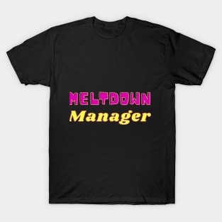 meltdown manager T-Shirt